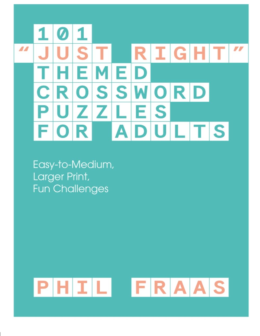 101 Just Right Themed Crossword Puzzles For Adults Easy to Medium Larger Print Fun Challenges Fraas Phil 9798507604531 Amazon Books