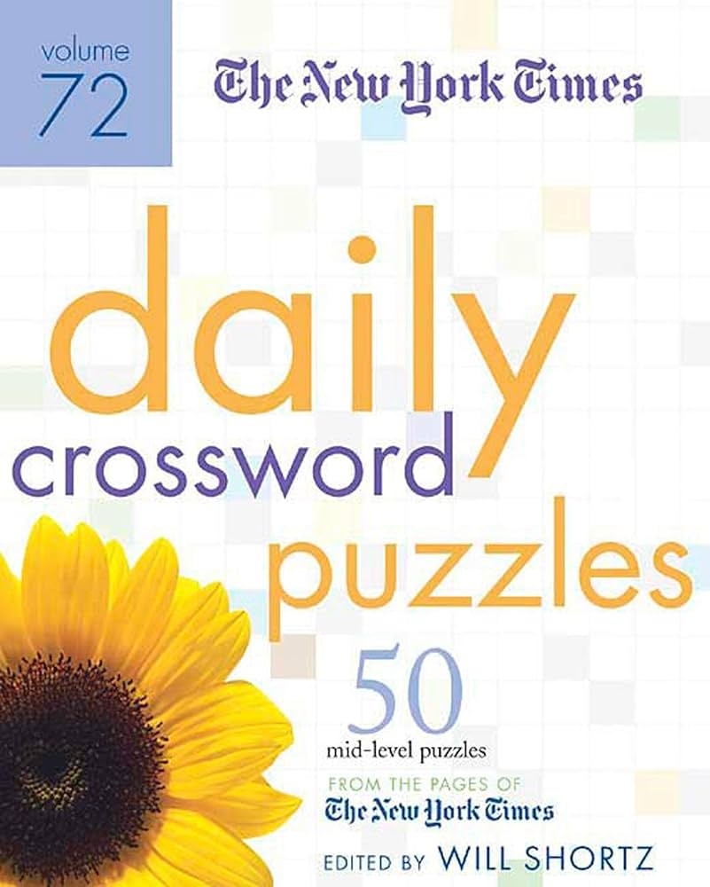 The New York Times Daily Crossword Puzzles Volume 72 50 Mid Level Puzzles From The Pages Of The New York Times The New York Times Shortz Will 9780312352608 Amazon Books