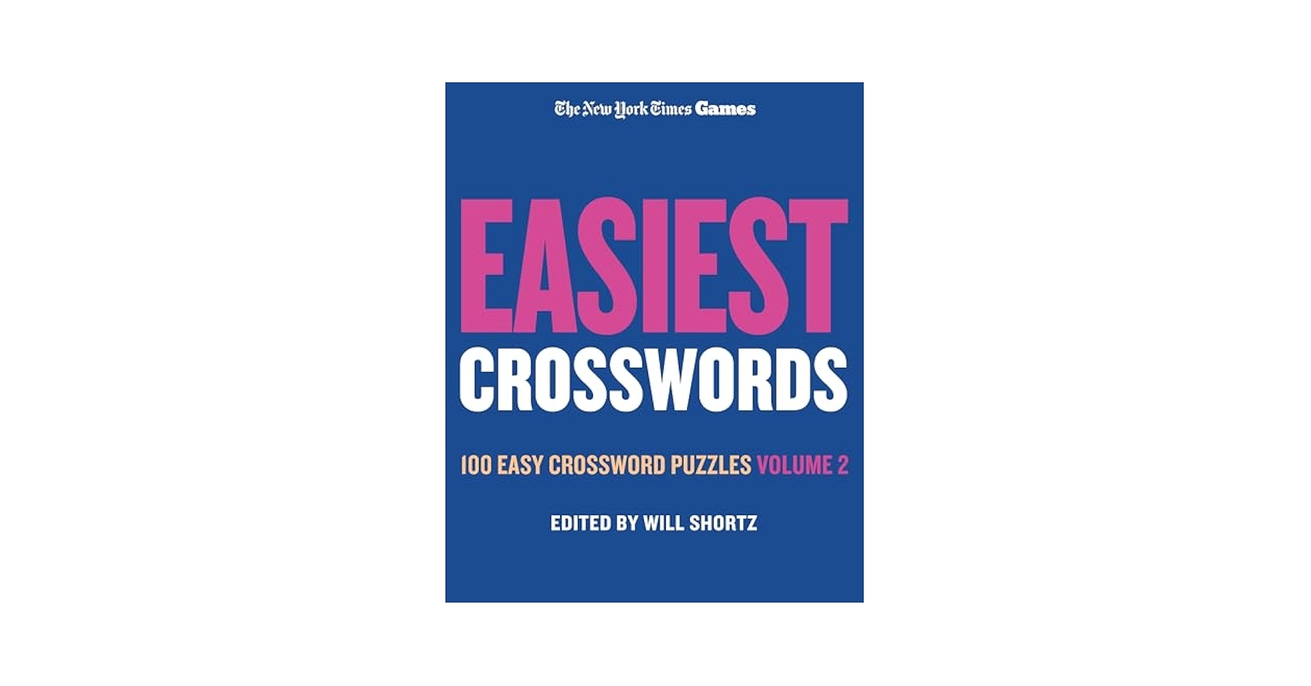 New York Times Games Easiest Crosswords Volume 2 100 Easy Crossword Puzzles The New York Times Shortz Will 9781250351944 Amazon Books