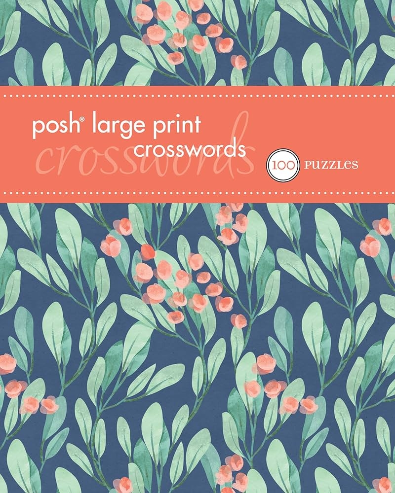 Posh Large Print Crosswords 1 100 Puzzles Volume 1 Andrews McMeel Publishing 9781449480158 Amazon Books Posh Large Print Crosswords 1 100 Puzzles Volume 1 Andrews McMeel Publishing 9781449480158 Amazon Books