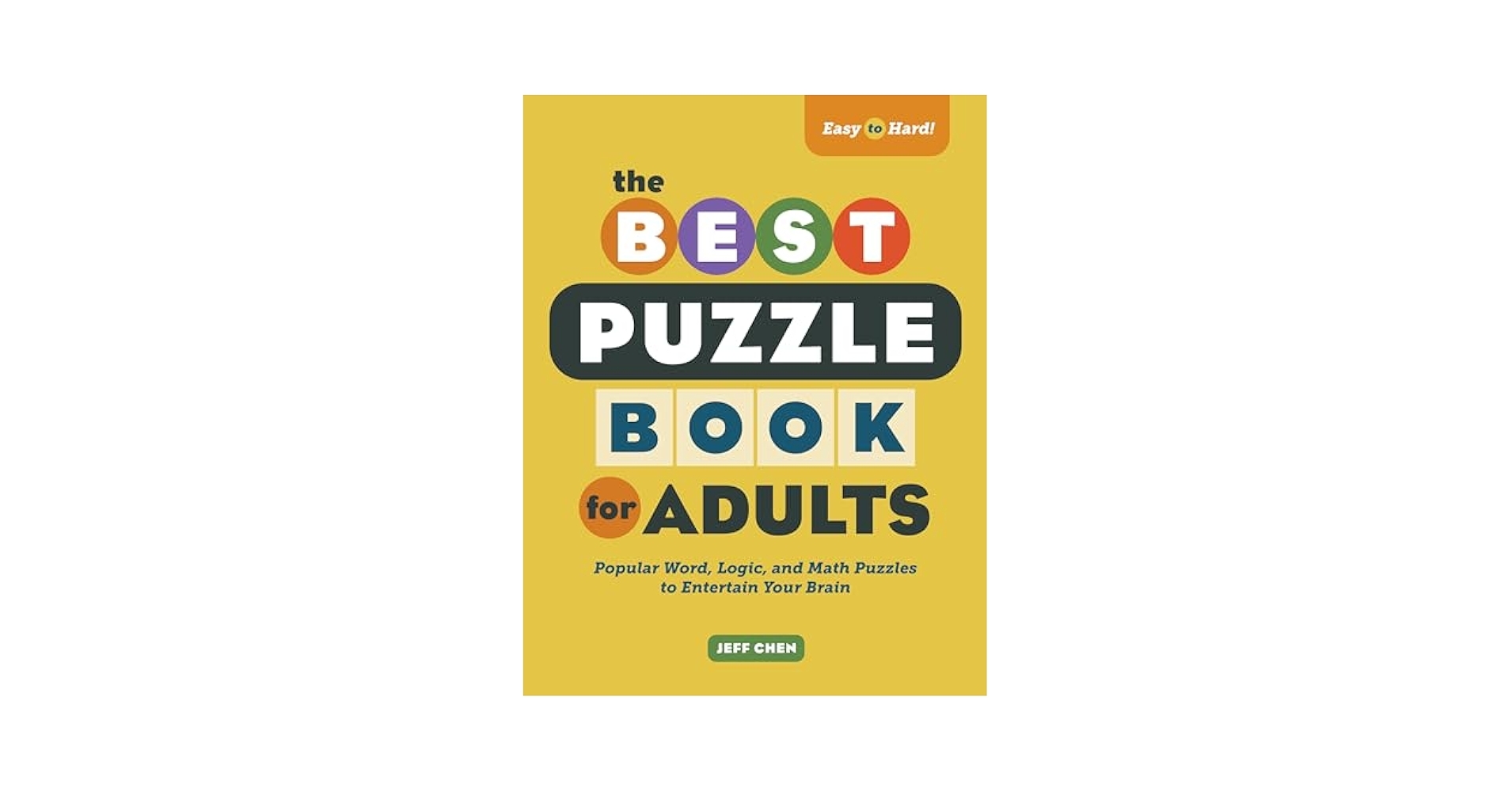 The Best Puzzle Book For Adults Popular Word Logic And Math Puzzles To Entertain Your Brain Easy To Hard Chen Jeff 9781638071181 Amazon Books The Best Puzzle Book For Adults Popular Word Logic And Math Puzzles To Entertain Your Brain Easy To Hard Chen Jeff 9781638071181 Amazon Books