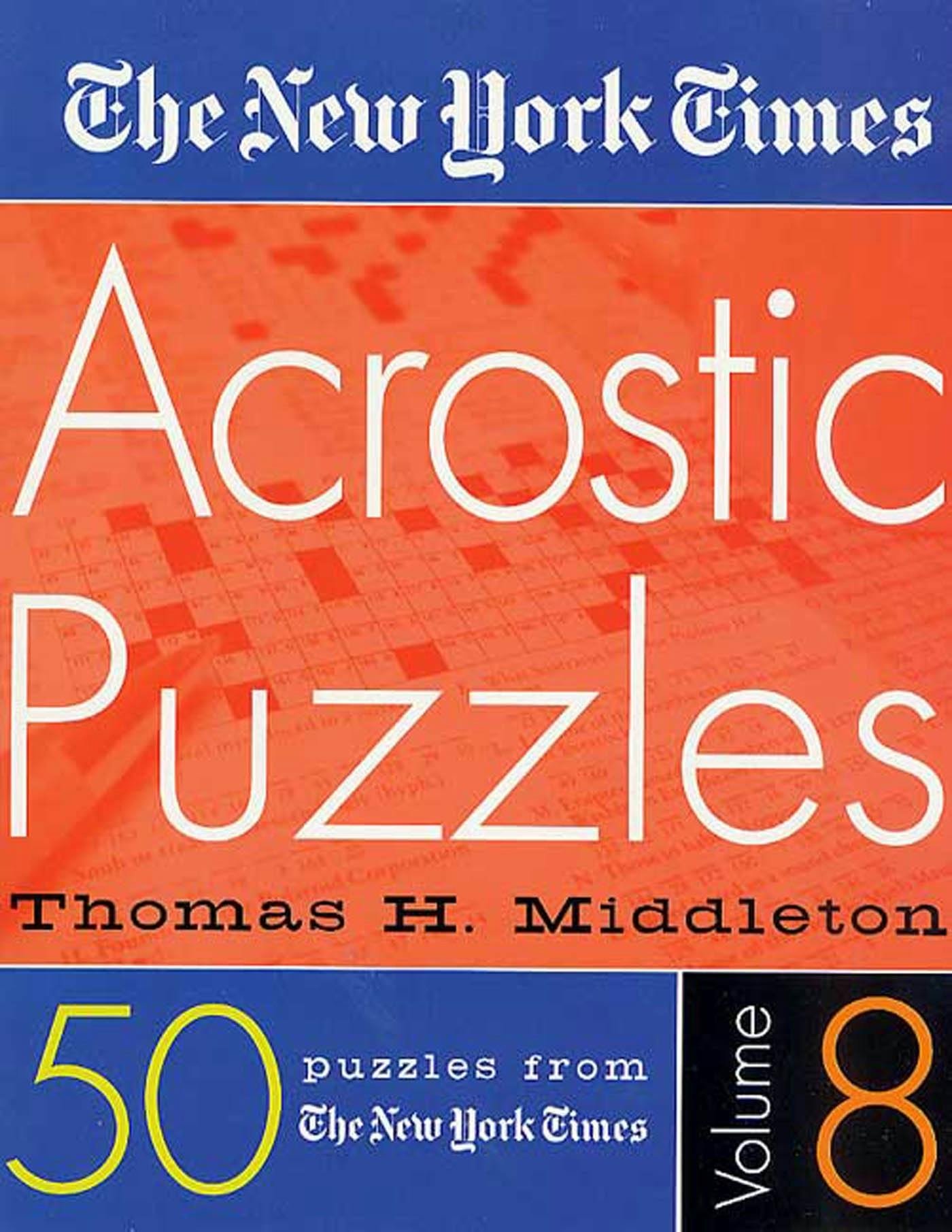 The New York Times Acrostic Puzzles Volume 8 The New York Times Acrostic Puzzles Volume 8