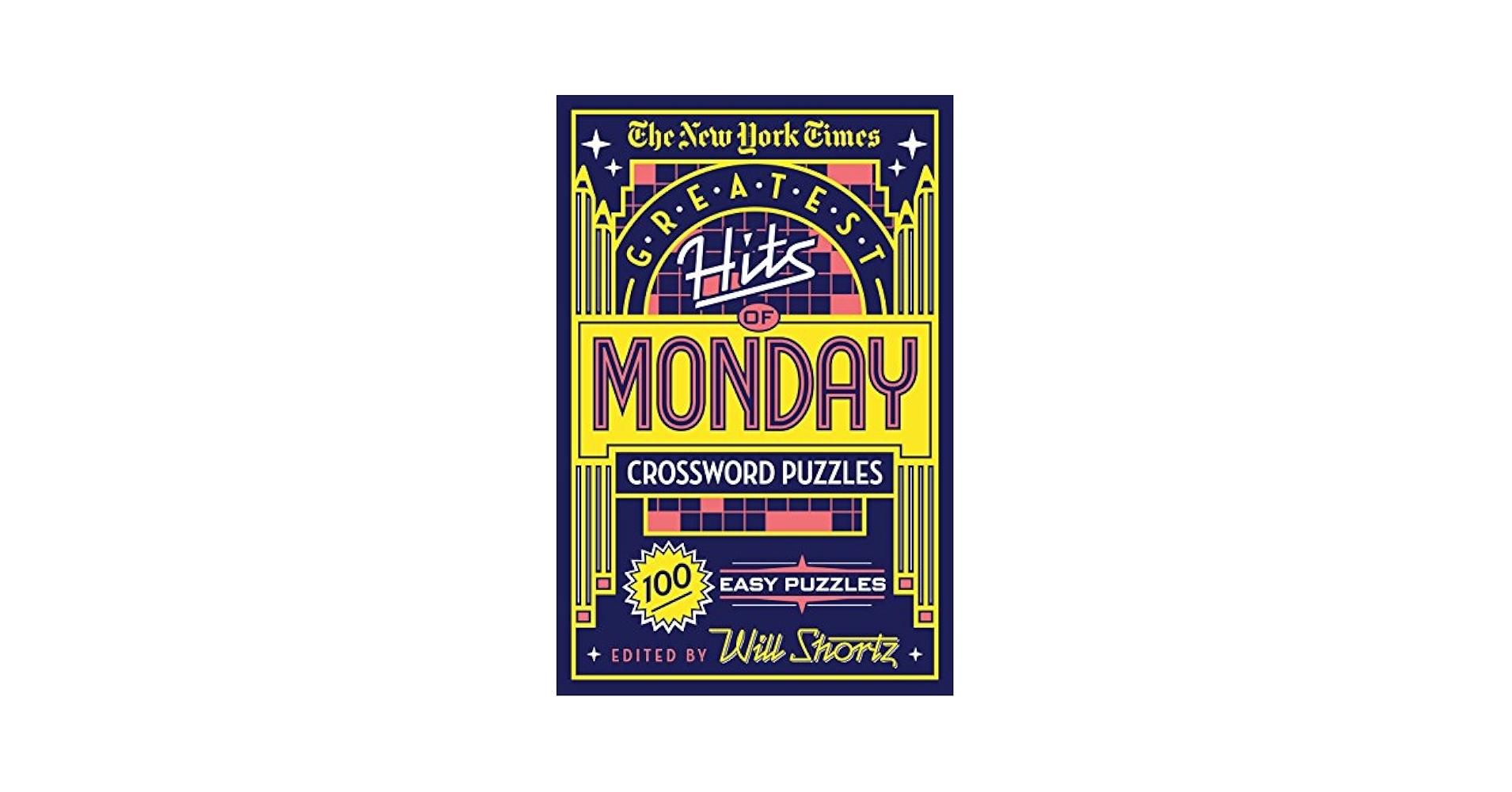 The New York Times Greatest Hits Of Monday Crossword Puzzles 100 Easy Puzzles The New York Times Shortz Will Shortz Will 9781250198341 Amazon Books