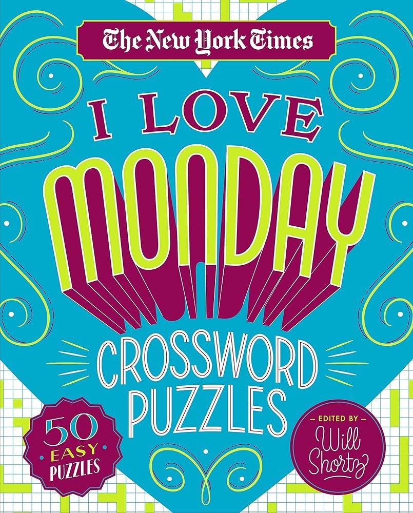The New York Times I Love Monday Crossword Puzzles 50 Easy Puzzles The New York Times Shortz Will 9781250235756 Amazon Books