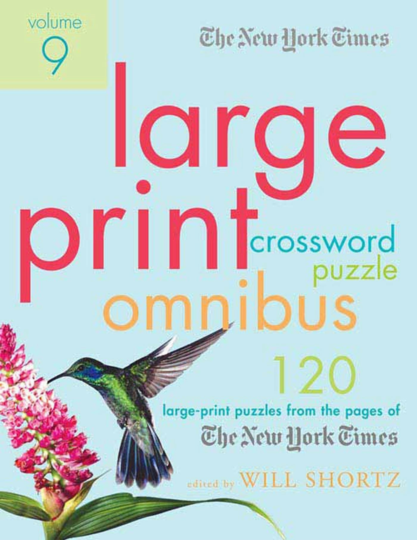 The New York Times Large Print Crossword Puzzle Omnibus Volume 9 The New York Times Large Print Crossword Puzzle Omnibus Volume 9