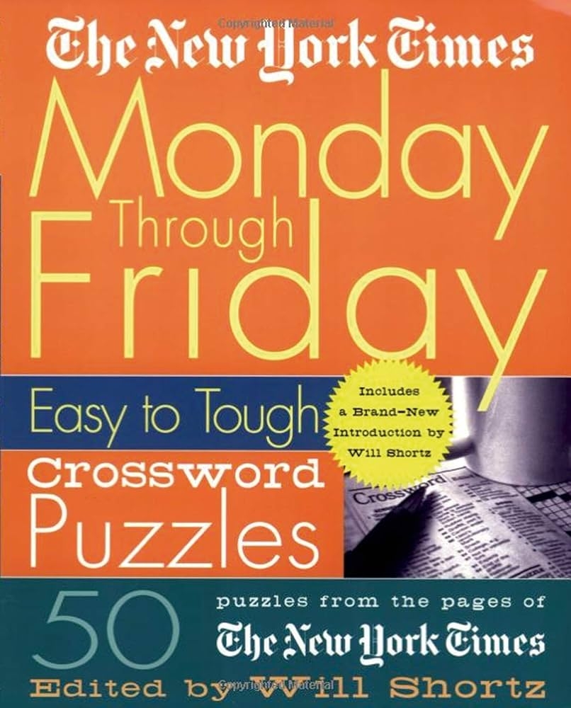 The New York Times Monday Through Friday Easy To Tough Crossword Puzzles 50 Puzzles From The Pages Of The New York Times New York Times Crossword Puzzles Will Shortz 9780312300586 Amazon Books