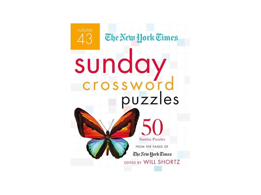 The New York Times Sunday Crossword Puzzles Volume 43 50 Sunday Puzzles From The Pages Of The New York Times The New York Times Crossword Puzzles The New York Times Shortz Will