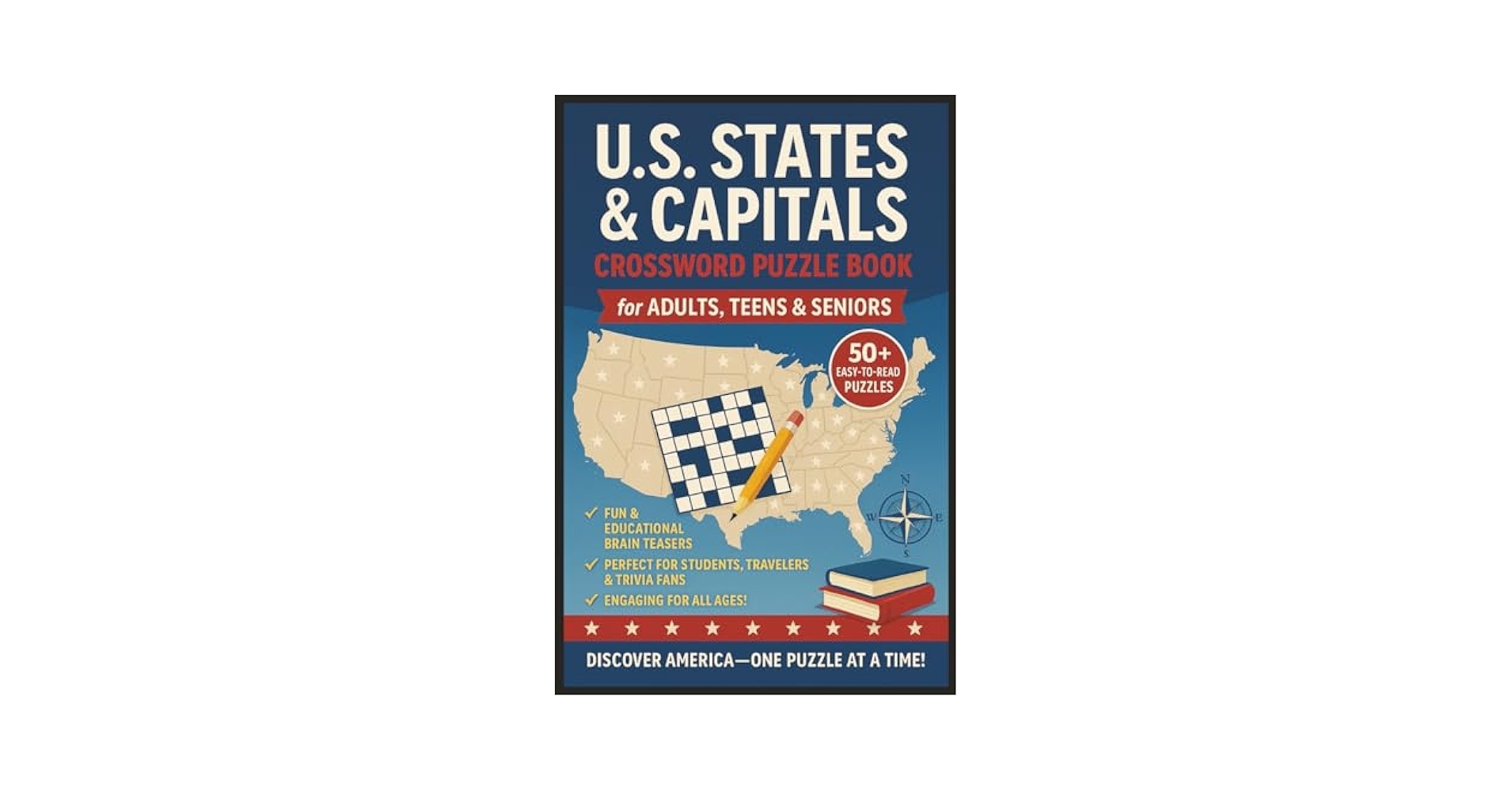 U S States And Capitals Crossword Puzzle Book For Teens Adults Seniors Fun Educational Brain Games About American Geography State Facts And Classrooms Road Trips And Relaxation Publishing Lanibeth 9798287394189 