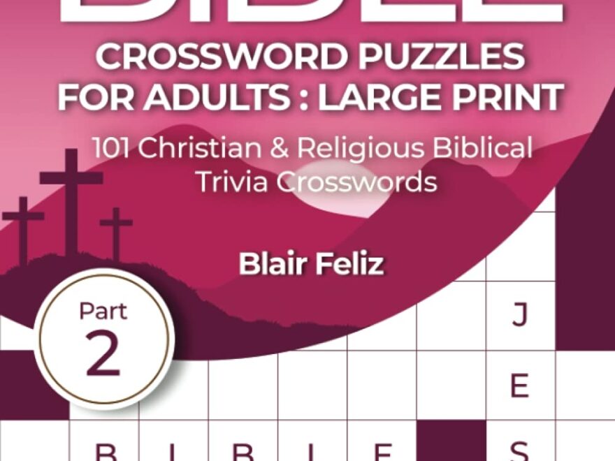Bible Crossword Puzzles For Adults Large Print Part 2 101 Christian Religious Biblical Trivia Crosswords Feliz Blair 9798532194847 Amazon Books