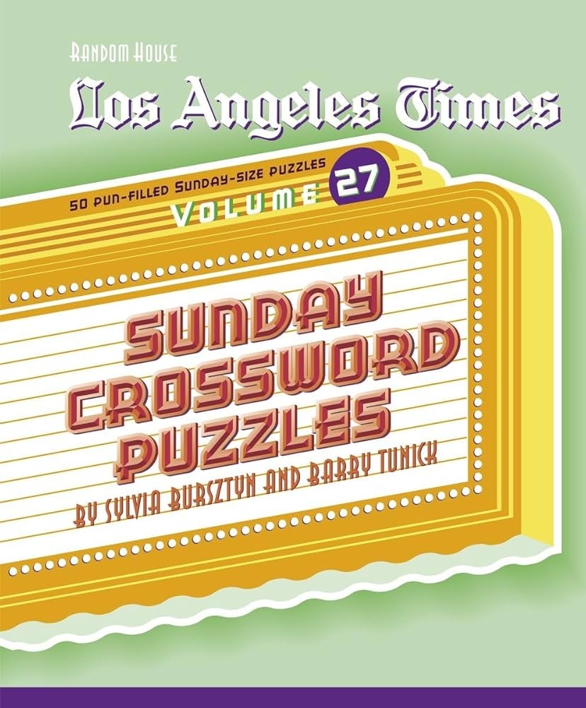 Los Angeles Times Sunday Crossword Puzzles Volume 27 The Los Angeles Times Tunick Barry Bursztyn Sylvia 9780375721755 Amazon Books