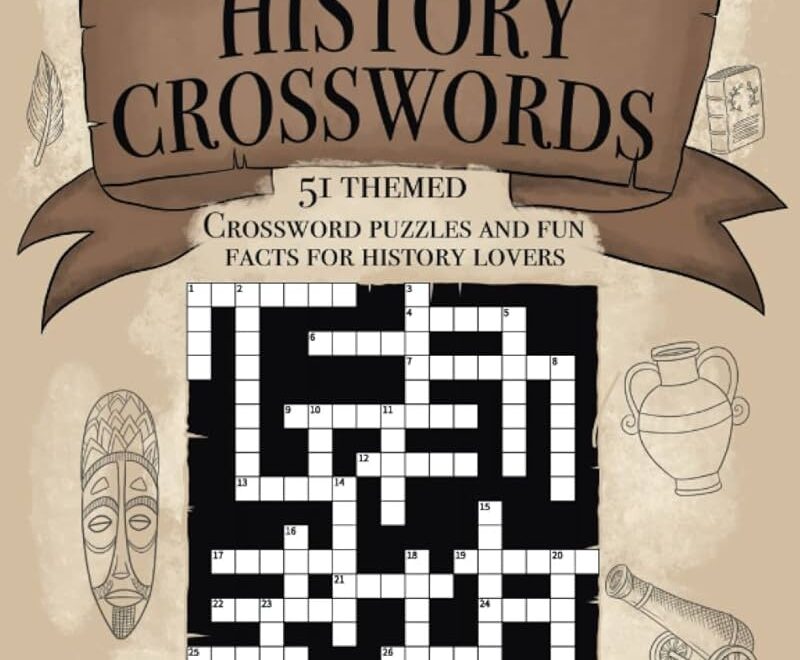 The Big Book Of History Crosswords 51 Themed Crossword Puzzles And Fun Facts For History Lovers Hassan Samiul 9781915133151 Amazon Books